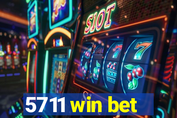 5711 win bet